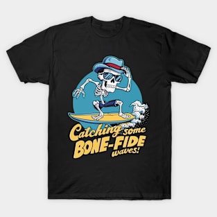 Catching Some Bone-Fide Waves T-Shirt